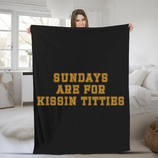 Sundays are For Kissin Titties Fleece Blankets