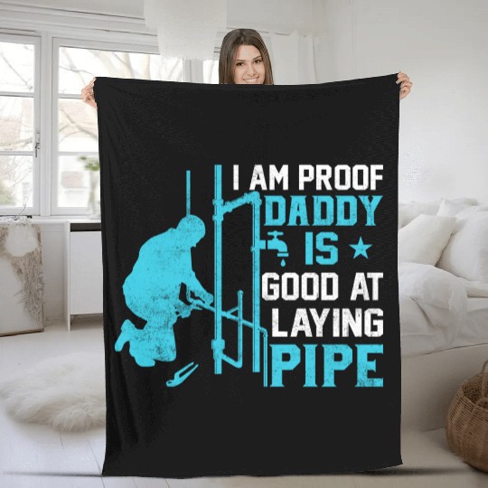 I am Proof Daddy is Good at Laying Pipe Fleece Blankets