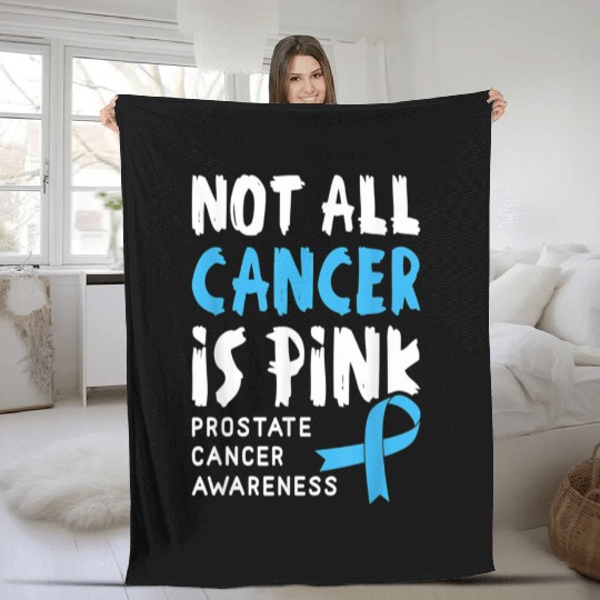 Not All Cancer Is Pink Prostate Cancer Awareness Fleece Blankets