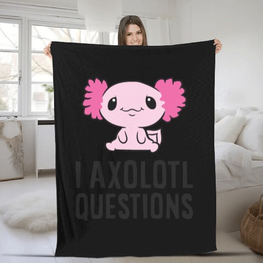 I Axolotl Questions Pet Axolotl Cute Axolotl Fleece Blankets
