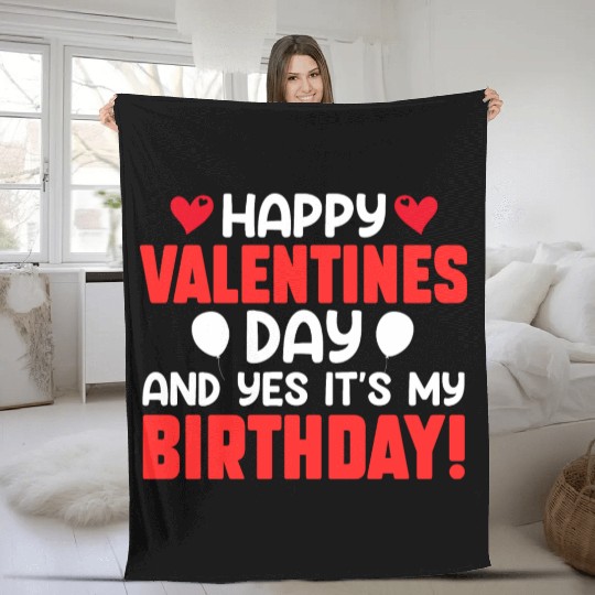 Happy Valentine's Day And Yes Its My Birthday Bday Fleece Blankets