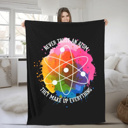 Never trust an Atom - they make up everything Fleece Blankets