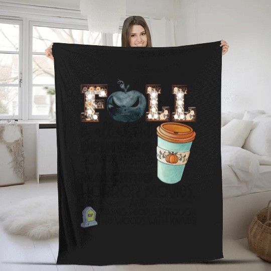 Fall Is All About Drinking Pumpkin Spice Watching Fleece Blankets