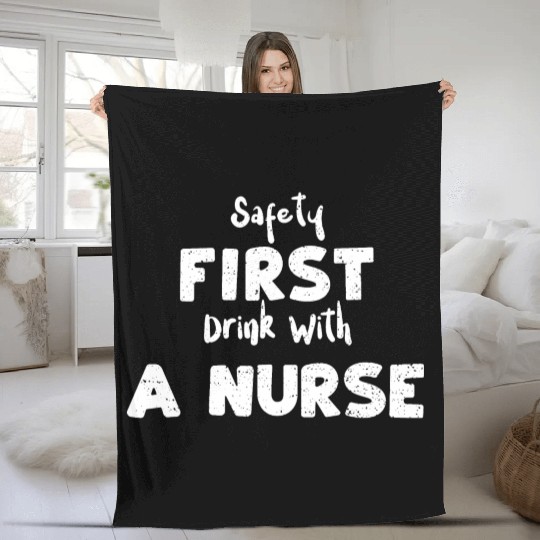 Safety First Drink With A Nurse Fleece Blankets