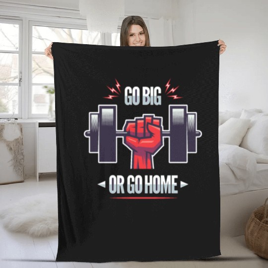 Go big Or Go home - Workout motivating saying Fleece Blankets