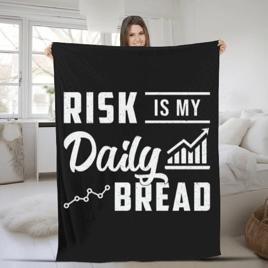 Stock Market Risk Is My Daily Bread Trading Trader Fleece Blankets