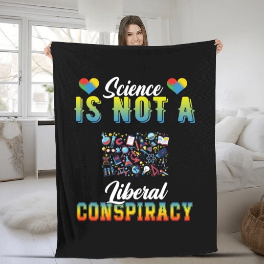 Science Is Not A Liberal Conspiracy Funny Quotes Fleece Blankets