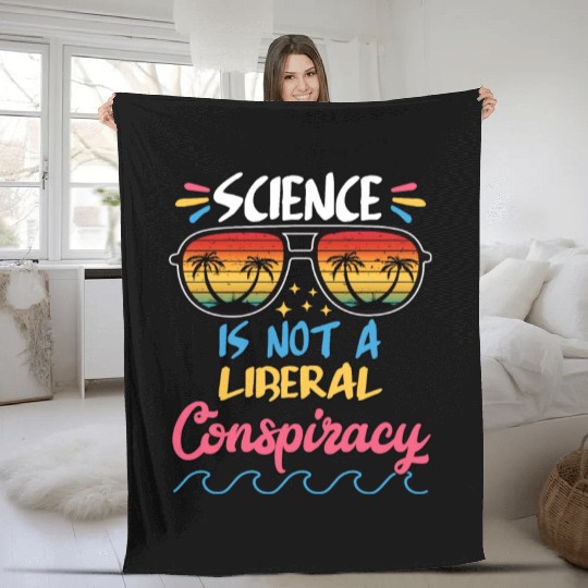 Science Is Not A Liberal Conspiracy Funny Quotes Fleece Blankets