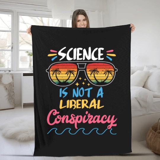 Science Is Not A Liberal Conspiracy Funny Quotes Fleece Blankets