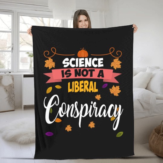 Science Is Not A Liberal Conspiracy Funny Quotes Fleece Blankets