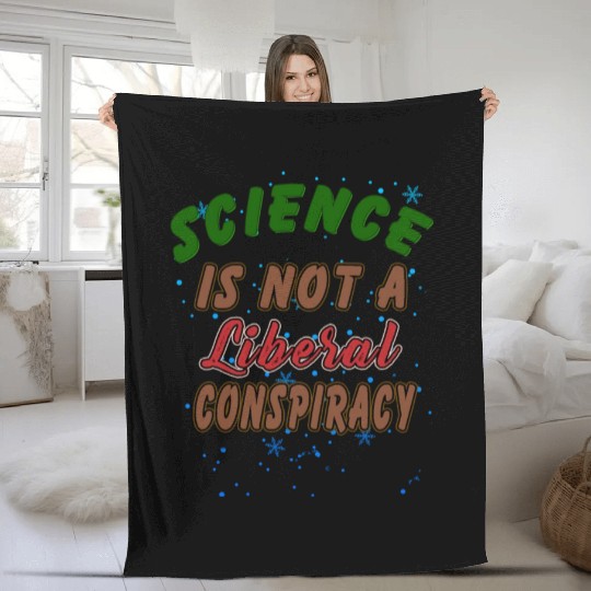 Science Is Not A Liberal Conspiracy Funny Quotes Fleece Blankets