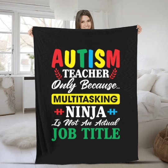 Autism Teacher Only Because Multitasking Ninja Fleece Blankets