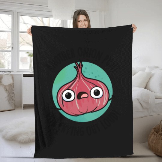 Another Onion PUn For Crying Out Loud Funny Veggie Fleece Blankets