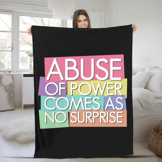 Abuse of power comes as no surprise Fleece Blankets