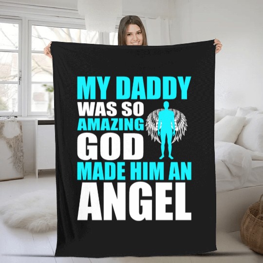 My Daddy Was So Amazing God Made Him An Angel Fleece Blankets