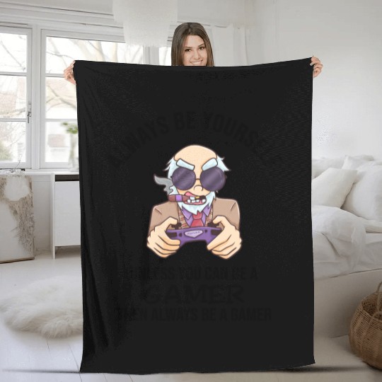 Always Be Yourself Gamer Fleece Blankets
