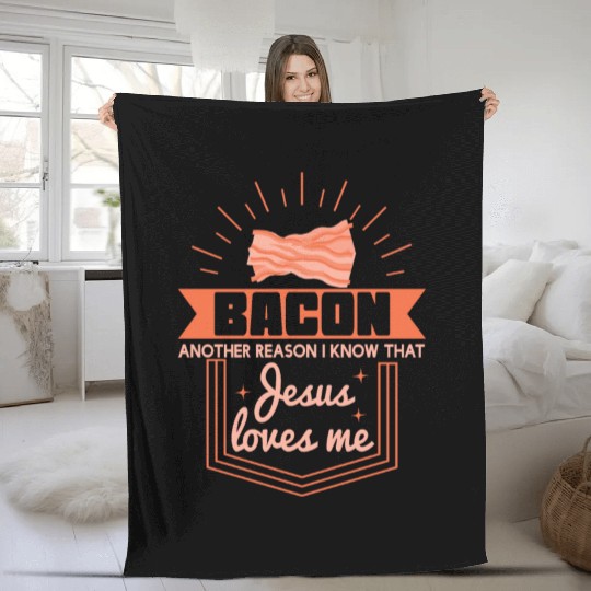 Bacon Reason Jesus Loves Me Bacon Lover Fleece Blankets