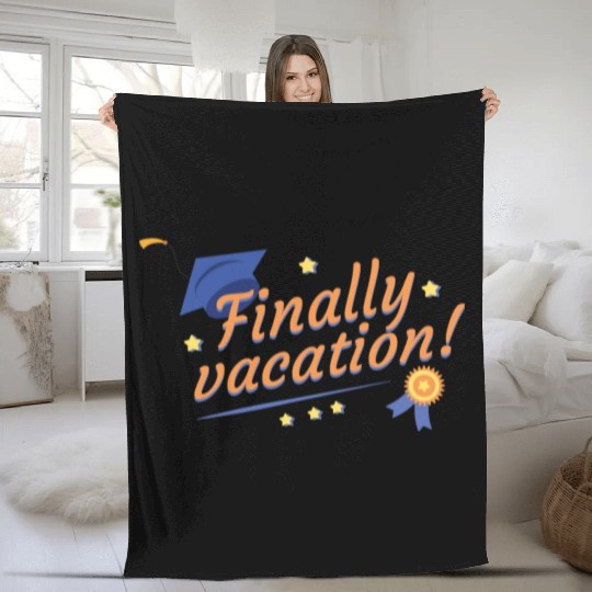 Finally Vacation Graduation University Finally Vac Fleece Blankets