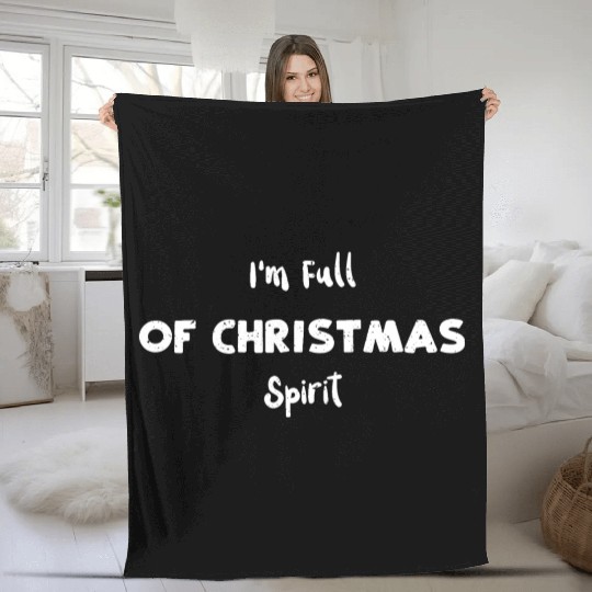 I'm Full of Christmas Spirit Fleece Blankets