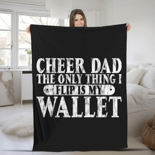 Cheer Dad, The Only Thing I Flip Is My Wallet 6 Fleece Blankets