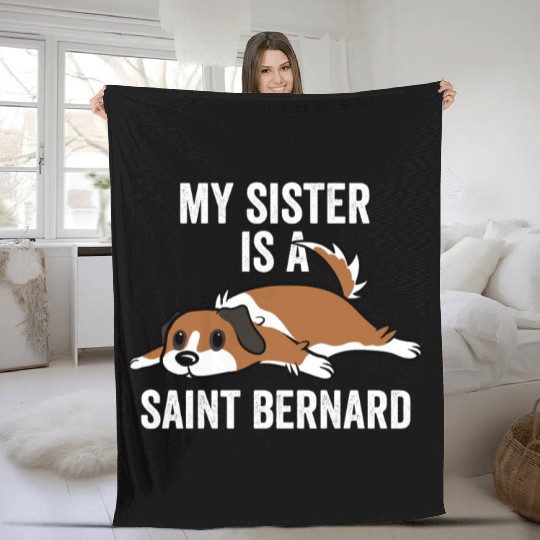 My Sister Is A Saint Bernard Fleece Blankets