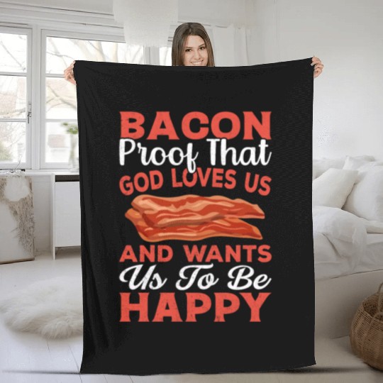 Bacon Proof That God Loves Us and Wants Us to Be Fleece Blankets