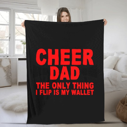 Cheer Dad, The Only Thing I Flip Is My Wallet 7 Fleece Blankets