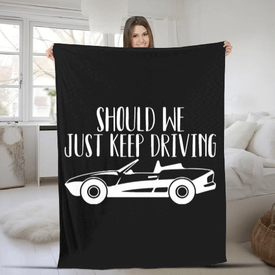 Should We Just Keep Driving Fleece Blankets