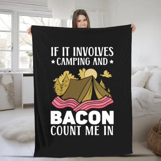 If It Involves Camping And Bacon Count Me In Fleece Blankets