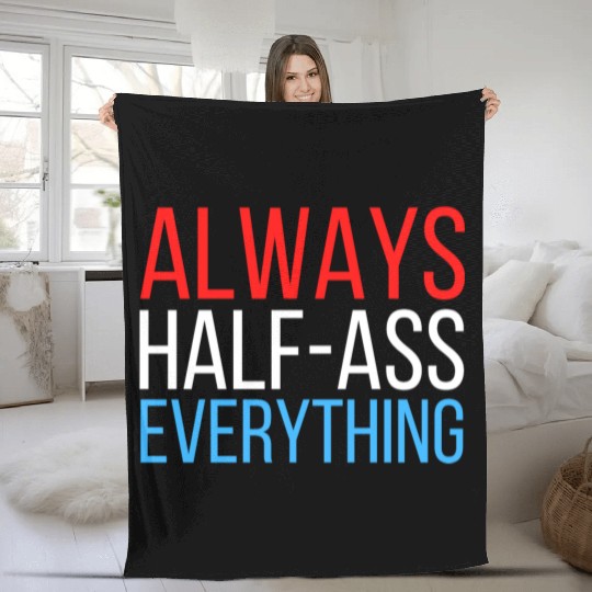 ALWAYS HALF-ASS EVERYTHING (Red White & Blue) Fleece Blankets