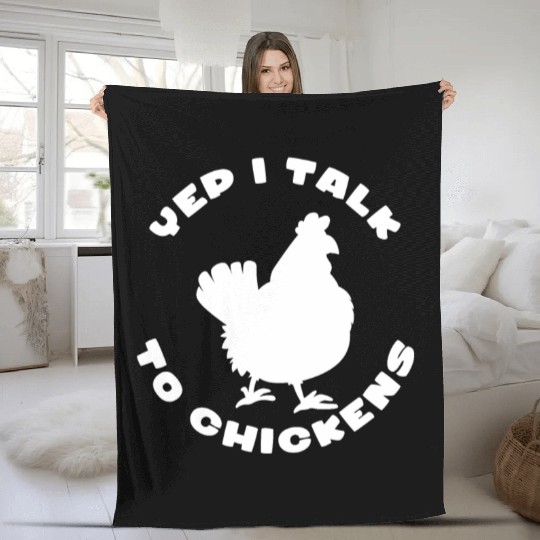 I Talk To Chickens Chickens Rooster Farmer Chicks Fleece Blankets