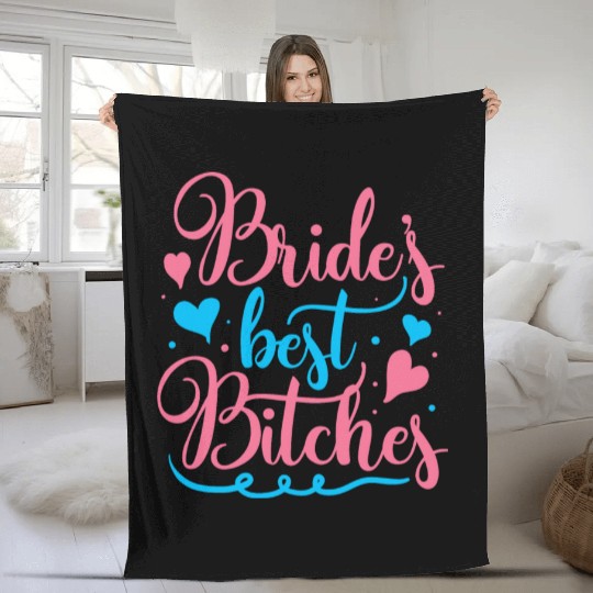 Bachelorette Party Bride's Best Bitches Gift Fleece Blankets