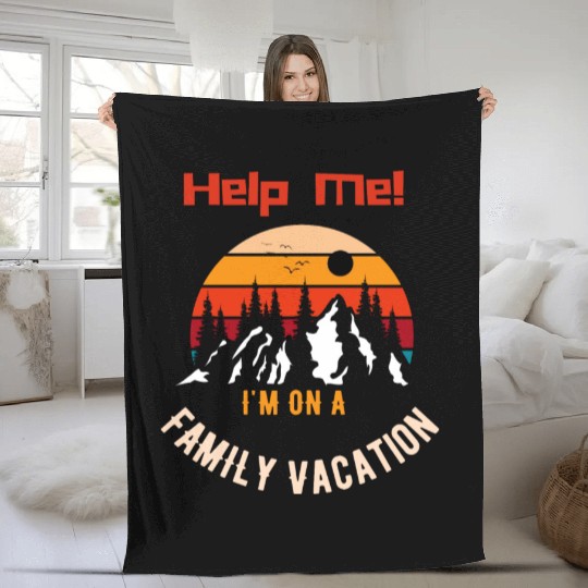 Help Me I m On A Family Vacation Fleece Blankets