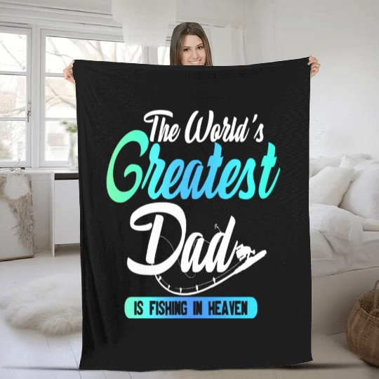 The World's Greatest Dad Is Fishing In Heaven Fleece Blankets