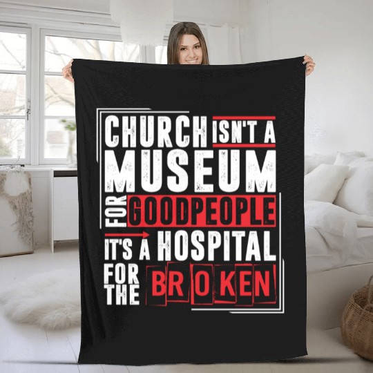 Church Isn't A Museum For Good People Fleece Blankets
