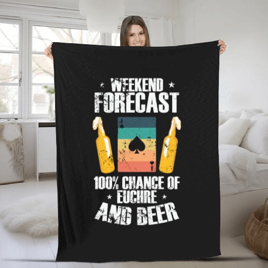 Weekend Forcast 100% Chance of Euchre and Beer Fleece Blankets