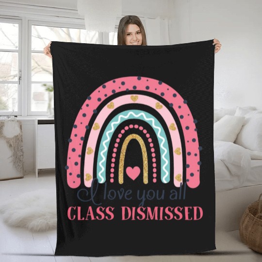 I Love You All Class Dismissed Last Day Of School Fleece Blankets
