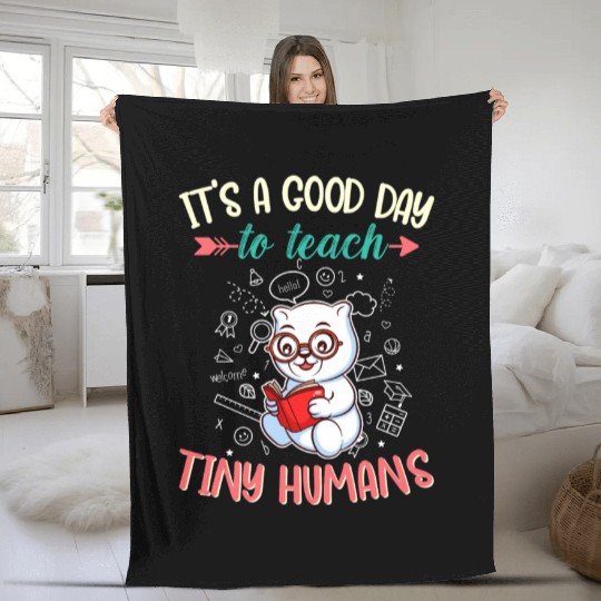 Good Day To Teach Tiny Humans Elementary Teacher Fleece Blankets