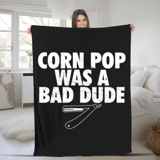 Corn Pop Was A Bad Dude Funny Meme Fleece Blankets