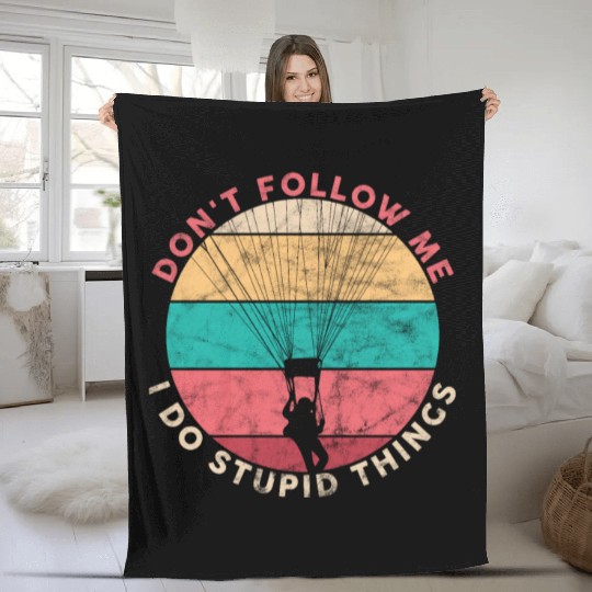 Skydiver Don't Follow Me I Do Stupid Things Funny Fleece Blankets