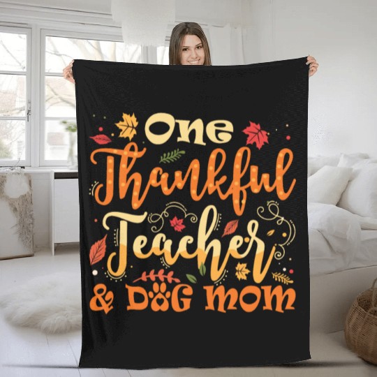 One Thankful Teacher Dog Mom Funny Thanksgiving Fleece Blankets