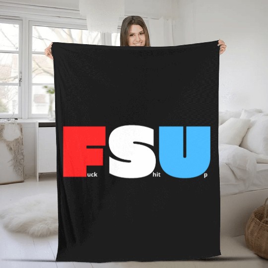 FSU Fuck Shit Up (in Red White Blue letters) Fleece Blankets