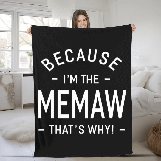 Because I m The Memaw Great Gifts Grandma Women Fleece Blankets