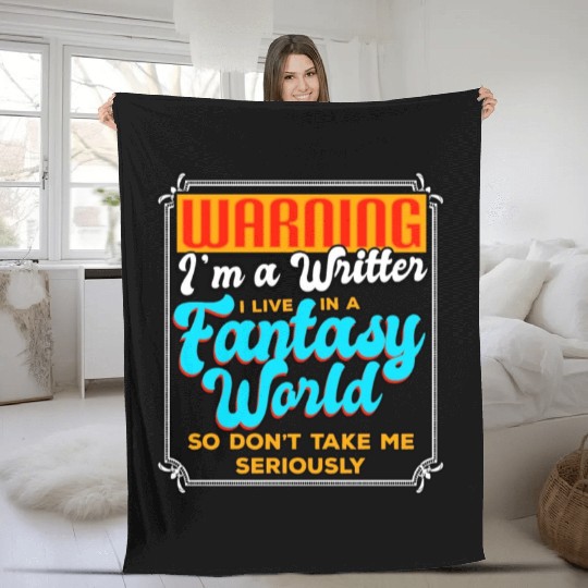 Warning I'm A Writer I Live In A Fantasy World Fleece Blankets