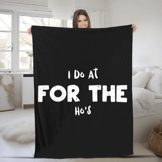 I Do At For The Ho's - Santa Claus Fleece Blankets