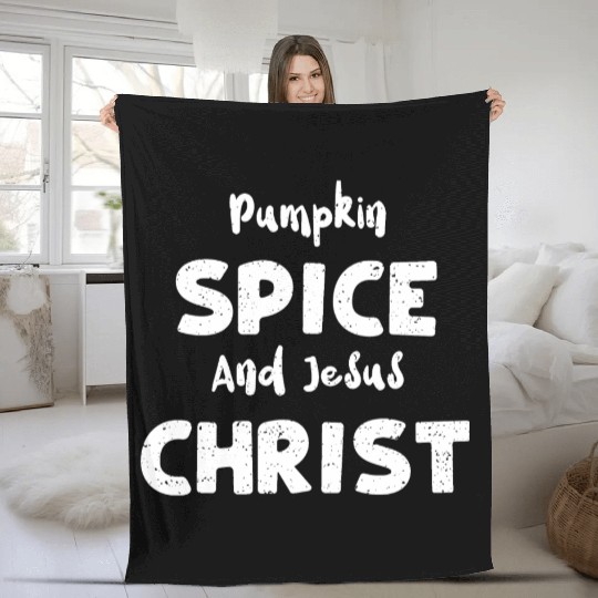Pumpkin Spice And Jesus Christ Fleece Blankets