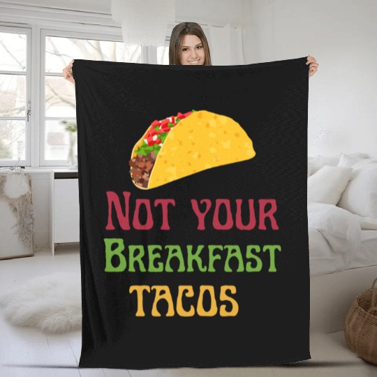 Not Your Breakfast Tacos Fleece Blankets