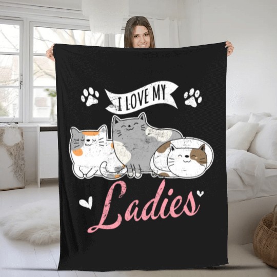 I Love My Ladies Cat Owner Cute Cat Mom Love Cats Fleece Blankets