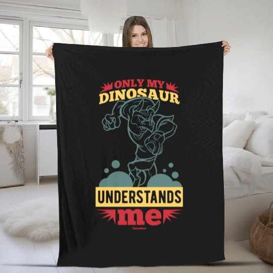 Only My Dinosaur Understands Me Fleece Blankets