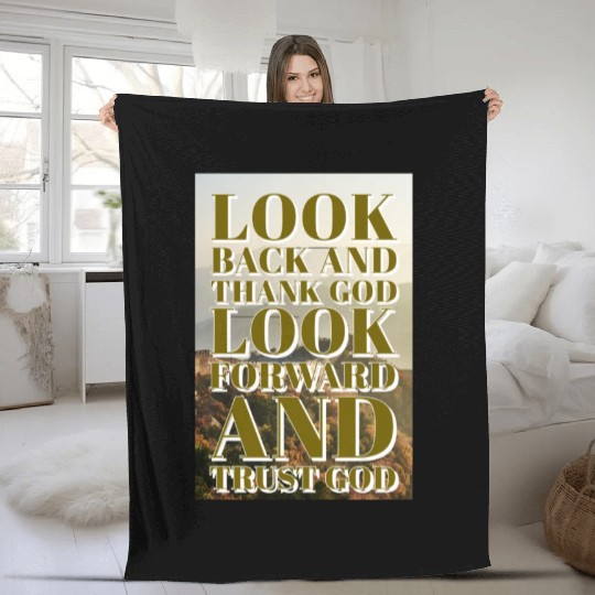 Look back and thank God look forward and trust God Fleece Blankets